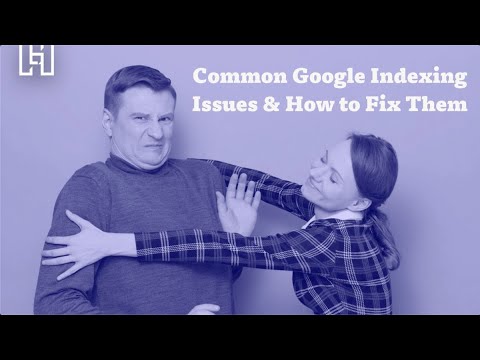 Common Website Indexing Issues And How to Fix Them